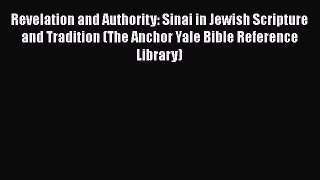 Read Revelation and Authority: Sinai in Jewish Scripture and Tradition (The Anchor Yale Bible