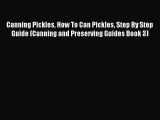 Read Canning Pickles How To Can Pickles Step By Step Guide (Canning and Preserving Guides Book