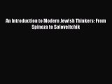 Read An Introduction to Modern Jewish Thinkers: From Spinoza to Soloveitchik Ebook