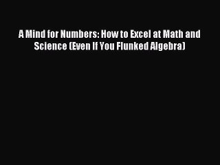 Read A Mind for Numbers: How to Excel at Math and Science (Even If You Flunked Algebra) Ebook