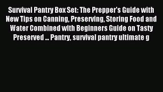 Read Survival Pantry Box Set: The Prepper's Guide with New Tips on Canning Preserving Storing