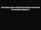 Read Food Drying: How to Safely Dry and Store Food (Food Preservation) (Volume 1) PDF Online