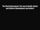 [PDF] The Work Environment: The Law of Health Safety and Welfare (Employment Law Guides) [Download]