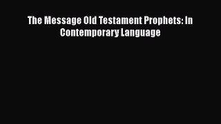 Read The Message Old Testament Prophets: In Contemporary Language Ebook