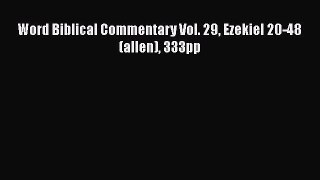 Read Word Biblical Commentary Vol. 29 Ezekiel 20-48  (allen) 333pp Ebook