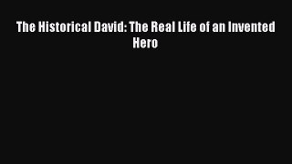 Read The Historical David: The Real Life of an Invented Hero Ebook