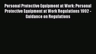 [PDF] Personal Protective Equipment at Work: Personal Protective Equipment at Work Regulations