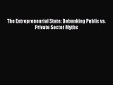 Read The Entrepreneurial State: Debunking Public vs. Private Sector Myths Ebook Free