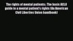 [PDF] The rights of mental patients: The basic ACLU guide to a mental patient's rights (An