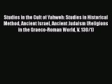 Read Studies in the Cult of Yahweh: Studies in Historical Method Ancient Israel Ancient Judaism