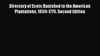 Read Directory of Scots Banished to the American Plantations 1650-1775. Second Edition Ebook