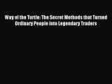 Read Way of the Turtle: The Secret Methods that Turned Ordinary People into Legendary Traders