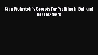 Read Stan Weinstein's Secrets For Profiting in Bull and Bear Markets Ebook Free
