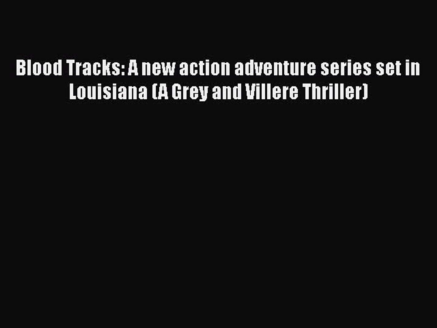 Read Blood Tracks: A new action adventure series set in Louisiana (A Grey and Villere Thriller)