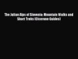 [PDF] The Julian Alps of Slovenia: Mountain Walks and Short Treks (Cicerone Guides) [Download]