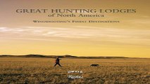 Read Great Hunting Lodges of North America  Wingshooting s Finest Destinations Ebook pdf download