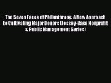 Read The Seven Faces of Philanthropy: A New Approach to Cultivating Major Donors (Jossey-Bass