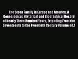 Read The Steen Family in Europe and America: A Genealogical Historical and Biographical Record
