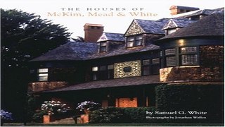 Read The Houses of McKim  Mead   White Ebook pdf download