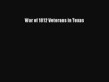 Read War of 1812 Veterans in Texas Ebook Free