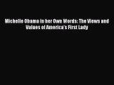 Read Michelle Obama in her Own Words: The Views and Values of America's First Lady Ebook Free