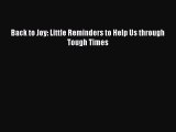 Read Back to Joy: Little Reminders to Help Us through Tough Times Ebook Free