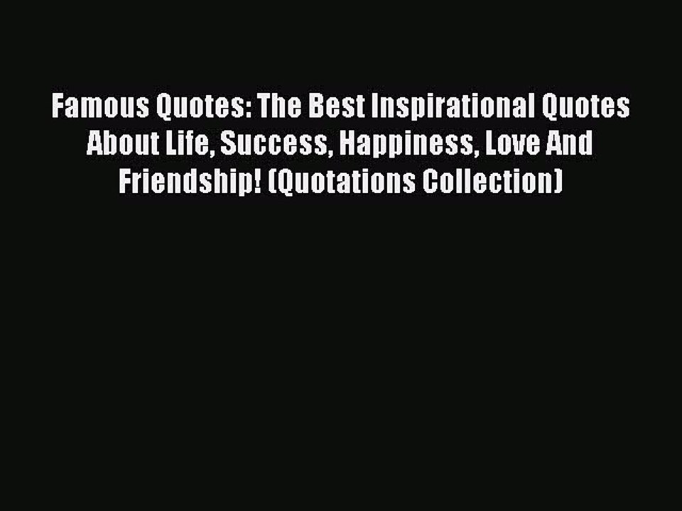 Read Famous Quotes The Best Inspirational Quotes About Life