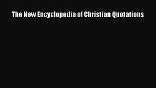 Download The New Encyclopedia of Christian Quotations Ebook Free