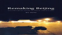 Read Remaking Beijing  Tiananmen Square and the Creation of a Political Space Ebook pdf download