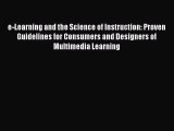 Read e-Learning and the Science of Instruction: Proven Guidelines for Consumers and Designers