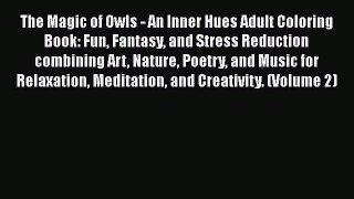Read The Magic of Owls - An Inner Hues Adult Coloring Book: Fun Fantasy and Stress Reduction