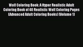 Read Wolf Coloring Book: A Hyper Realistic Adult Coloring Book of 40 Realistic Wolf Coloring