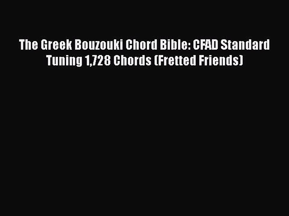 Read The Greek Bouzouki Chord Bible CFAD Standard Tuning 1728 Chords (Fretted Friends) Ebook