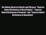 Read The Oxford Library of Words and Phrases: Concise Oxford Dictionary of Word Origins Concise