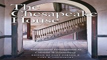 Download The Chesapeake House  Architectural Investigation by Colonial Williamsburg