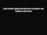 Read Little Foodie: Baby Food Recipes for Babies and Toddlers with Taste Ebook Free
