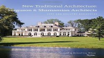Read New Traditional Architecture  Ferguson   Shamamian Architects  City and Country Residences
