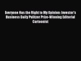 Read Everyone Has the Right to My Opinion: Investor's Business Daily Pulitzer Prize-Winning