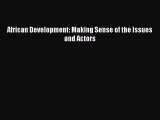 Read African Development: Making Sense of the Issues and Actors Ebook Free