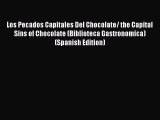 [PDF] Los Pecados Capitales Del Chocolate/ the Capital Sins of Chocolate (Biblioteca Gastronomica)