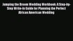 Read Jumping the Broom Wedding Workbook: A Step-by-Step Write-In Guide for Planning the Perfect