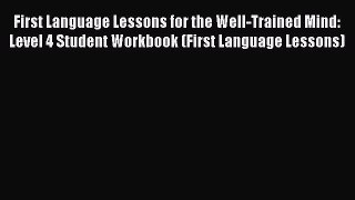 Read First Language Lessons for the Well-Trained Mind: Level 4 Student Workbook (First Language