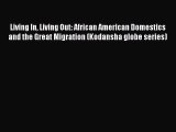 Read Living In Living Out: African American Domestics and the Great Migration (Kodansha globe