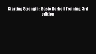 [PDF] Starting Strength:  Basic Barbell Training 3rd edition [Read] Full Ebook