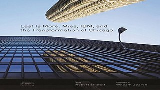 Read Last Is More  Mies  IBM  and the Transformation of Chicago Ebook pdf download