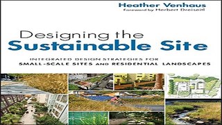 Read Designing the Sustainable Site  Integrated Design Strategies for Small Scale Sites and