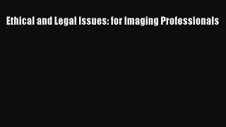 [PDF] Ethical and Legal Issues: for Imaging Professionals [Download] Full Ebook