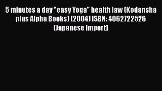[PDF] 5 minutes a day easy Yoga health law (Kodansha plus Alpha Books) (2004) ISBN: 4062722526