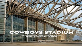Read Cowboys Stadium  Architecture  Art  Entertainment in the Twenty First Century Ebook pdf