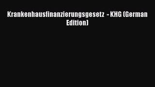 [PDF] Krankenhausfinanzierungsgesetz  - KHG (German Edition) [Download] Online
